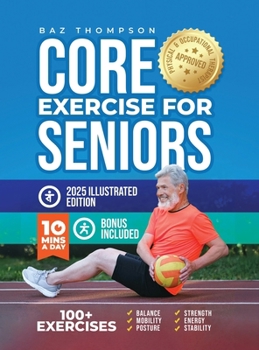 Core Exercises for Seniors: Boost Energy, Build Balance, Strength and Confidence for Active Aging After 60