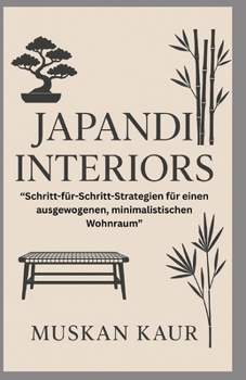 Paperback Japandi Interiors: Schritt-für-Schritt-Strategien für einen ausgewogenen, minimalistischen Wohnraum [German] Book