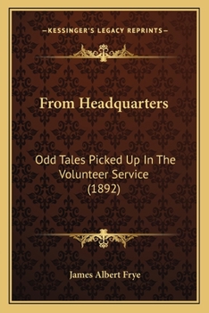 Paperback From Headquarters: Odd Tales Picked Up In The Volunteer Service (1892) Book