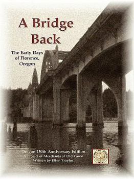 Paperback A Bridge Back - The Early Days of Florence, Oregon Book