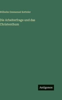 Die Arbeiterfrage und das Christenthum