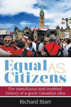 Paperback Equal as Citizens: The Tumultuous and Troubled History of a Great Canadian Idea Book