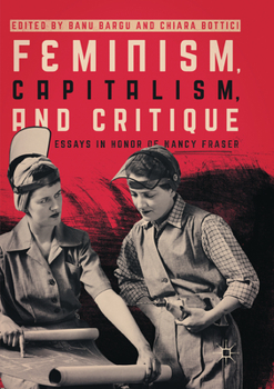 Paperback Feminism, Capitalism, and Critique: Essays in Honor of Nancy Fraser Book