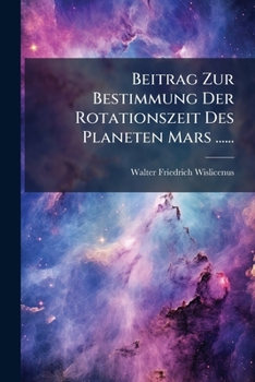 Paperback Beitrag Zur Bestimmung Der Rotationszeit Des Planeten Mars ...... [German] Book
