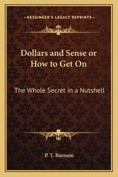 Paperback Dollars and Sense or How to Get On: The Whole Secret in a Nutshell Book