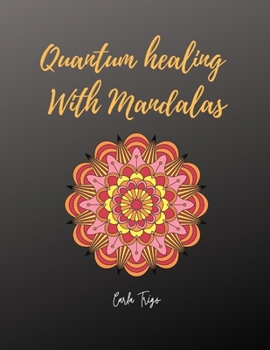 Paperback Quantum healing With Mandalas: Simply Essential Life Book