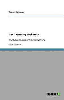 Paperback Der Gutenberg Buchdruck: Revolutionierung der Wissenstradierung [German] Book