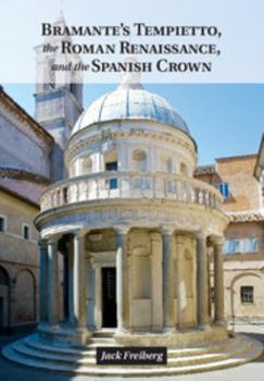 Hardcover Bramante's Tempietto, the Roman Renaissance, and the Spanish Crown Book