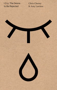 Paperback I Cry: The Desire to Be Rejected Book