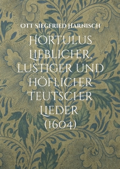 Paperback Hortulus Lieblicher, lustiger und höflicher Teutscher Lieder (1604) [German] Book