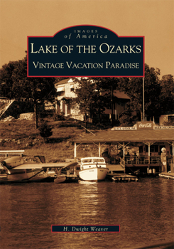Lake of the Ozarks: Vintage Vacation Paradise - Book  of the Images of America: Missouri