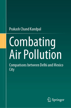 Hardcover Combating Air Pollution: Comparisons Between Delhi and Mexico City Book