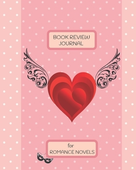 Paperback Book Review Journal for Romance Novels: a guided journal to write down detailed notes about the books you read Book