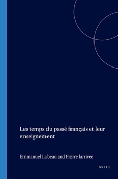 Les Temps Du Passé Français Et Leur Enseignement (Cahiers Chronos) (French Edition)