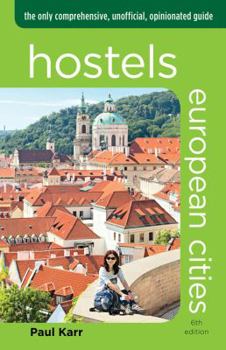 Paperback Hostels European Cities: The Only Comprehensive, Unofficial, Opinionated Guide Book