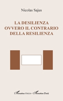 La desilienza ovvero il contrario della resilienza (Harmattan Italia) (French Edition)