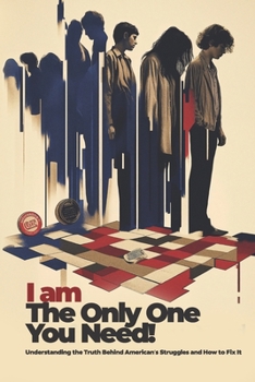 I am The Only One You Need!: Understanding the Truth Behind American’s Struggles and How to Fix It (Bridges of Change: Immigrants and the Struggle for Equality)