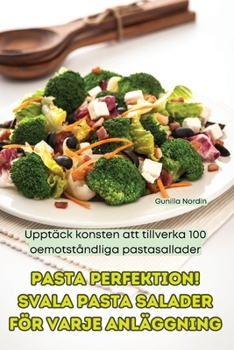 Paperback Pasta Perfektion! Svala Pasta Salader För Varje Anläggning [Swedish] Book