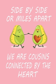 Side By Side Or Miles Apart We Are Cousins  Connected By The Heart: This Perfect Notebook For Cousins By Heart.  Cute Cream Paper 6*9 Inch With 100 ... Writing Daily Routine, Journal and Hand Note