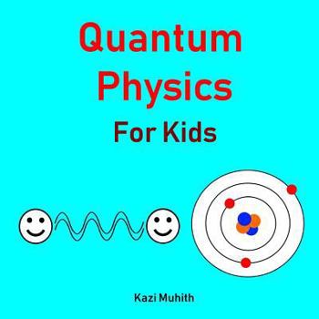 Paperback Quantum Physics for Kids: (brainy Kids) Book