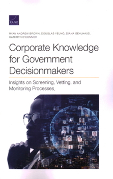 Paperback Corporate Knowledge for Government Decisionmakers: Insights on Screening, Vetting, and Monitoring Processes Book