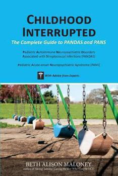 Paperback Childhood Interrupted: The Complete Guide to PANDAS and PANS Book
