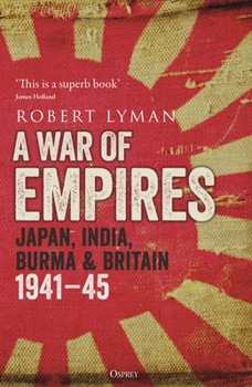 Hardcover A War of Empires: Japan, India, Burma & Britain: 1941-45 Book