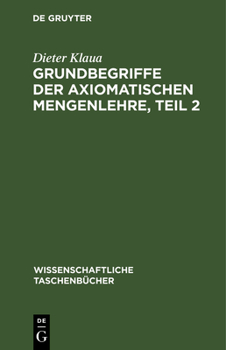 Hardcover Grundbegriffe Der Axiomatischen Mengenlehre, Teil 2: Einführung in Die Axiomatische Mengenlehre II/2 [German] Book