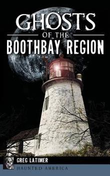 Ghosts of the Boothbay Region - Book  of the Haunted America