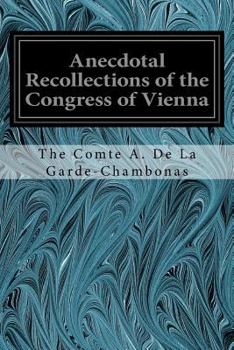 Paperback Anecdotal Recollections of the Congress of Vienna: With Portraits Book