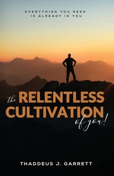 Paperback The Relentless Cultivation of You Book