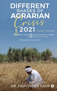 Paperback Different Shades of Agrarian Crisis: 2021: Farmer's Distress Book