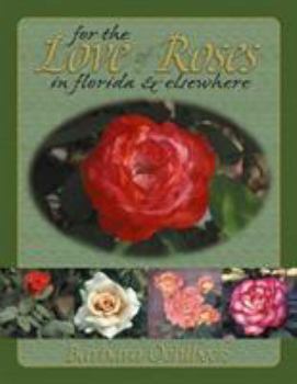 Paperback For the Love of Roses in Florida & Elsewhere Book