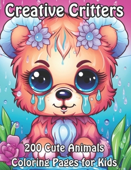 Paperback Creative Critters: 200 Cute Animals Coloring Pages for Kids Book