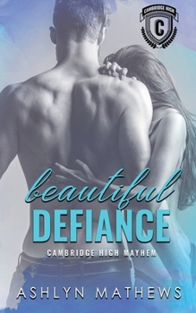 Paperback Beautiful Defiance: Cambridge High Mayhem Book