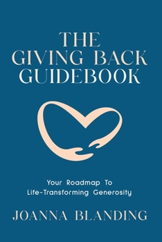 Paperback The Giving Back Guidebook: Your Roadmap to Life-Transforming Generosity Book