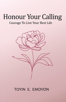 Paperback Honour Your Calling: Courage To Live Your Best Life Book
