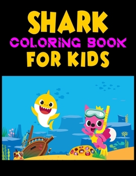 Shark Coloring Book For kids: Cute Shark Coloring Books for Girls Boys Kids and Anyone Who Loves Baby Shark, Size- 8.5" x 11", 25 pages