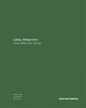 Paperback Ludwig Wittgenstein: There Where You Are Not Book