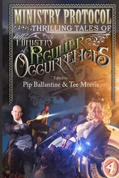 Ministry Protocol: Thrilling Tales of the Ministry of Peculiar Occurrences - Book  of the Ministry of Peculiar Occurrences