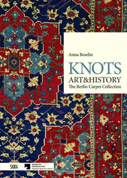 Hardcover Knots: Art & History: The Berlin Carpet Collection Book