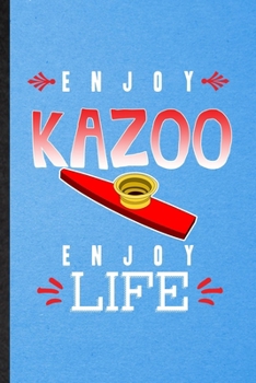 Paperback Enjoy Kazoo Enjoy Life: Lined Notebook For Music Teacher Lover. Funny Ruled Journal For Kazoo Player Student. Unique Student Teacher Blank Com Book