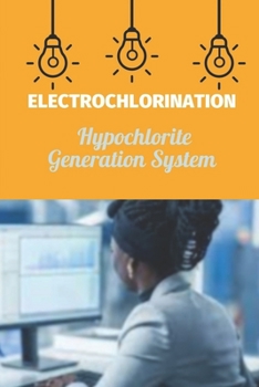 Paperback Electrochlorination: Hypochlorite Generation System: Electro Chlorination Equipment Book
