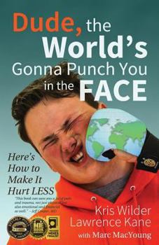 Paperback Dude, The World's Gonna Punch You in the Face: Here's How to Make it Hurt Less Book