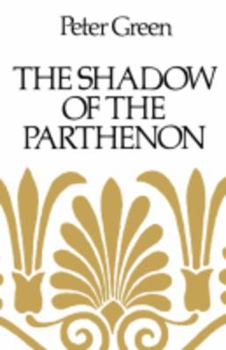 Paperback The Shadow of the Parthenon: Studies in Ancient History and Literature Book