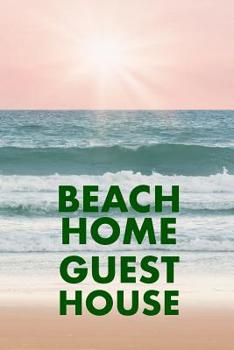 Paperback Beach Home Guest House: Guest Reviews for Airbnb, Homeaway, Booking.Com, Hotels.Com, Cafe, Restaurant, B&b, Motel - Feedback & Reviews from Gu Book