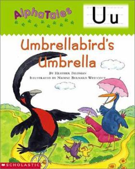 Paperback Alphatales: Letter U: Umbrella Bird's Umbrella: A Series of 26 Irresistible Animal Storybooks That Build Phonemic Awareness & Teach Each Letter of the Book