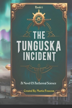 Paperback The Tunguska Incident: A Novel of Aethereal Science Book