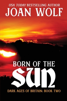Born of the Sun - Book #2 of the Dark Ages of Britain