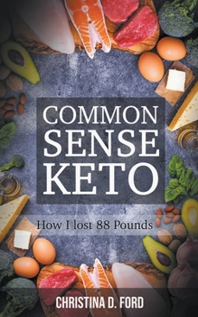 Paperback Common Sense Keto: How I Lost 88 Pounds Book